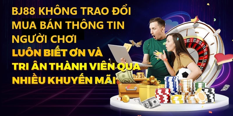 Chính sách bảo mật BJ88 không trao đổi, mua bán dữ liệu người dùng