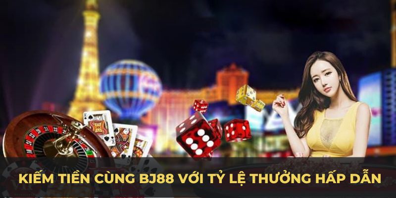 Tham gia kiếm tiền cùng BJ88 với tỷ lệ thưởng hấp dẫn